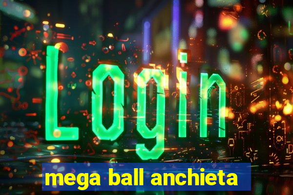 mega ball anchieta